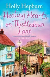 Healing Hearts on Thistledown Lane by Holly Hepburn