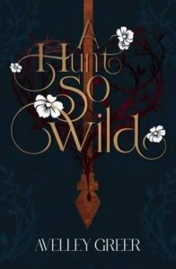 A Hunt So Wild by Avelley Greer