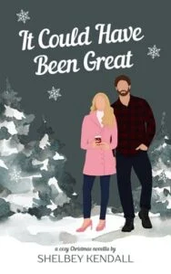 It Could Have Been Great by Shelbey Kendall