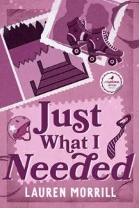 Just What I Needed by Lauren Morrill