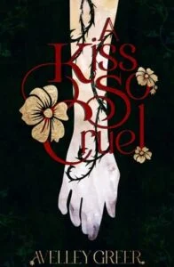 A Kiss So Cruel by Avelley Greer