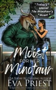 Moist for Her Minotaur by Evangeline Priest