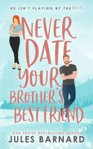Never Date Your Brother’s Best Friend by Jules Barnard