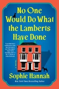 No One Would Do What The Lamberts Have Done by Sophie Hannah