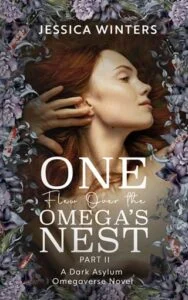 One Flew Over the Omega’s Nest, Part Two by Jessica Winters