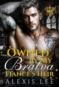 Owned By My Bratva Fiancé’s Heir by Alexis Lee