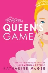 A Queen’s Game by Katharine McGee