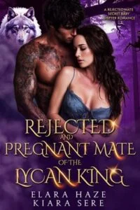 Rejected and Pregnant Mate of the Lycan King by Elara Haze