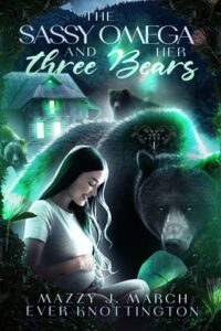 The Sassy Omega and Her Three Bears by Mazzy J. March