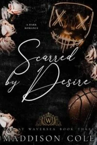 Scarred By Desire by Maddison Cole