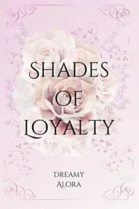 Shades of Loyalty by Dreamy Alora