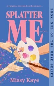 Splatter Me by Missy Kaye