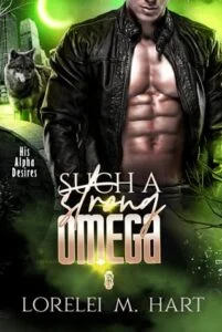 Such a Strong Omega by Lorelei M. Hart