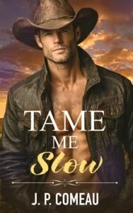 Tame Me Slow by J. P. Comeau