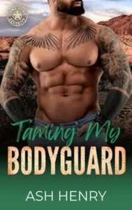 Taming My Bodyguard by Ash Henry