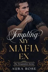 Tempting My Mafia Ex by Aura Rose