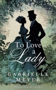 To Love a Lady by Gabrielle Meyer