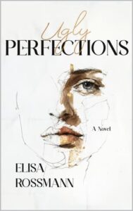 Ugly Perfections by Elisa Rossmann
