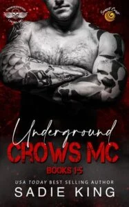 Underground Crows MC Books #1-5 by Sadie King