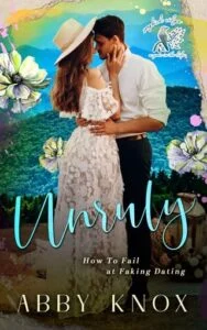 Unruly: How to Fail at Fake Dating by Abby Knox