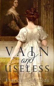 Vain and Useless by Frances Reynolds