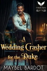 A Wedding Crasher for the Duke by Maybel Bardot