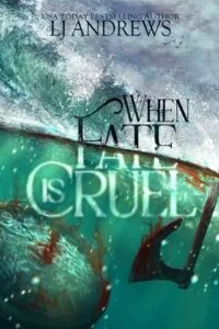 When Fate is Cruel: A Short Story Collection by LJ Andrews