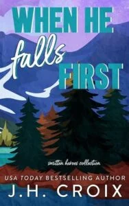 When He Falls First: Smitten Heroes Collection by J.H. Croix