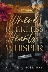 Where Reckless Hearts Whisper by Victoria Holliday