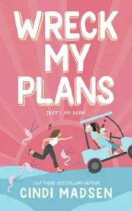 Wreck My Plans by Cindi Madsen