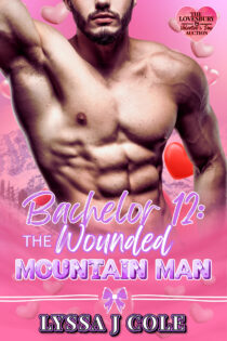 Bachelor 12: The Wounded Mountain Man by Lyssa J Cole EPUB & PDF