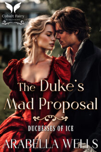 The Duke’s Mad Proposal by Arabella Wells EPUB & PDF
