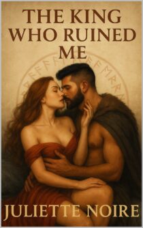 The King Who Ruined Me by Juliette Noire EPUB & PDF