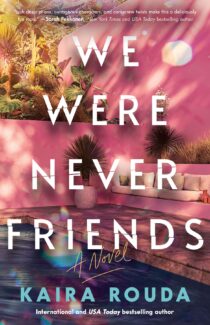 We Were Never Friends by Kaira Rouda EPUB & PDF