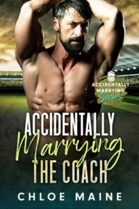 Accidentally Marrying the Coach by Chloe Maine