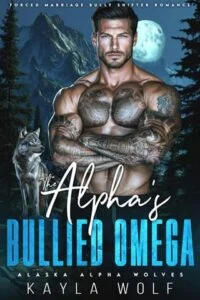 The Alpha’s Bullied Omega by Kayla Wolf