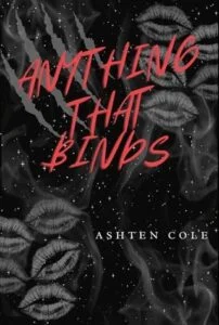 Anything That Binds by Ashten Cole