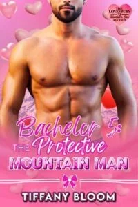 Bachelor #5: The Protective Mountain Man by Tiffany Bloom