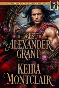 The Best of Alexander Grant, Part 2 by Keira Montclair