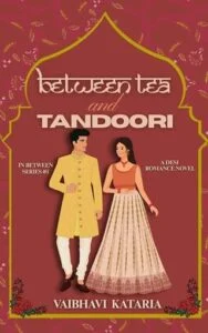 Between Tea & Tandoori by Vaibhavi Kataria