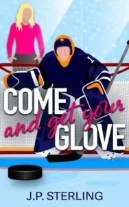 Come and Get Your Glove by J.P. Sterling