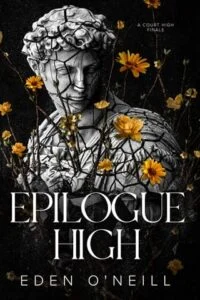 Epilogue High: A Court High Finale by Eden O’Neill