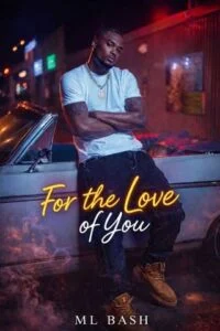 For the Love of You by ML Bash