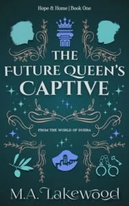 The Future Queen’s Captive by M.A. Lakewood