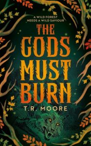 The Gods Must Burn by T.R. Moore