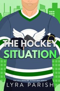 The Hockey Situation by Lyra Parish