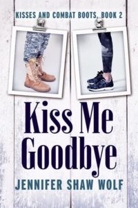 Kiss Me Goodbye by Jennifer Shaw Wolf