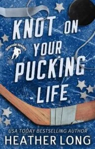 Knot On Your Pucking Life by Heather Long