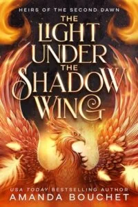 The Light Under the Shadow Wing by Amanda Bouchet