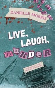Live, Laugh, Murder by Danielle Morris